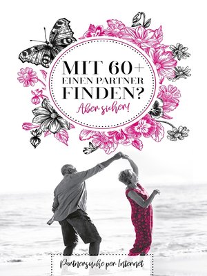 cover image of Mit 60+ einen Parter finden? Aber sicher!